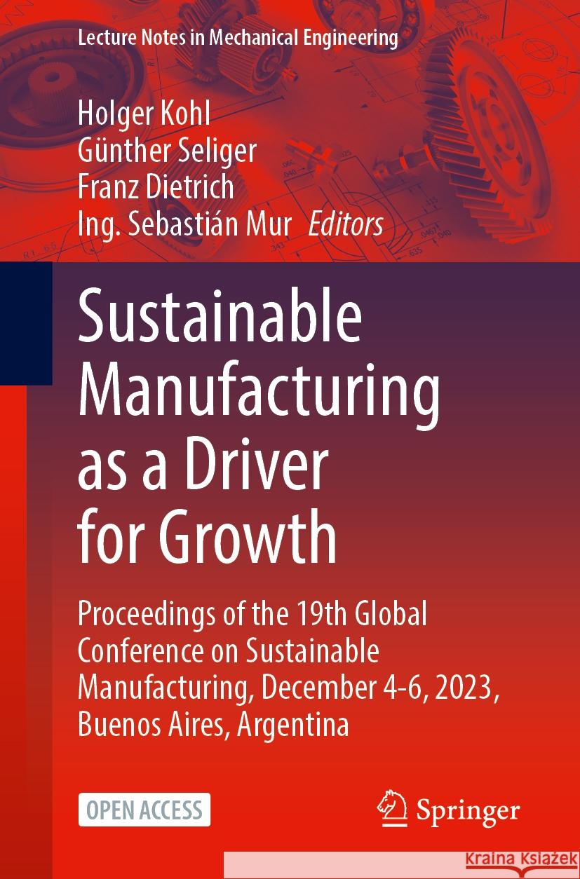 Sustainable Manufacturing as a Driver for Growth: Proceedings of the 19th Global Conference on Sustainable Manufacturing, December 4-6, 2023, Buenos A