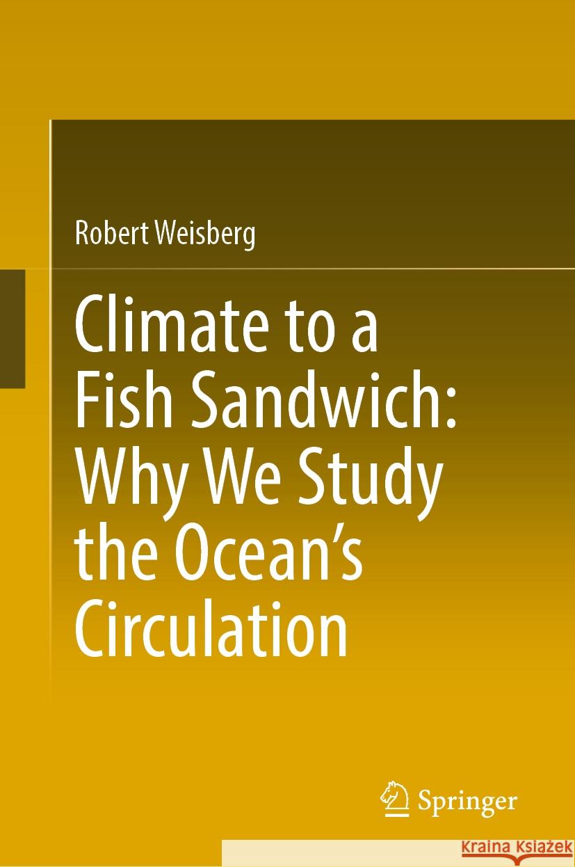 Climate to a Fish Sandwich: Why We Study the Ocean's Circulation