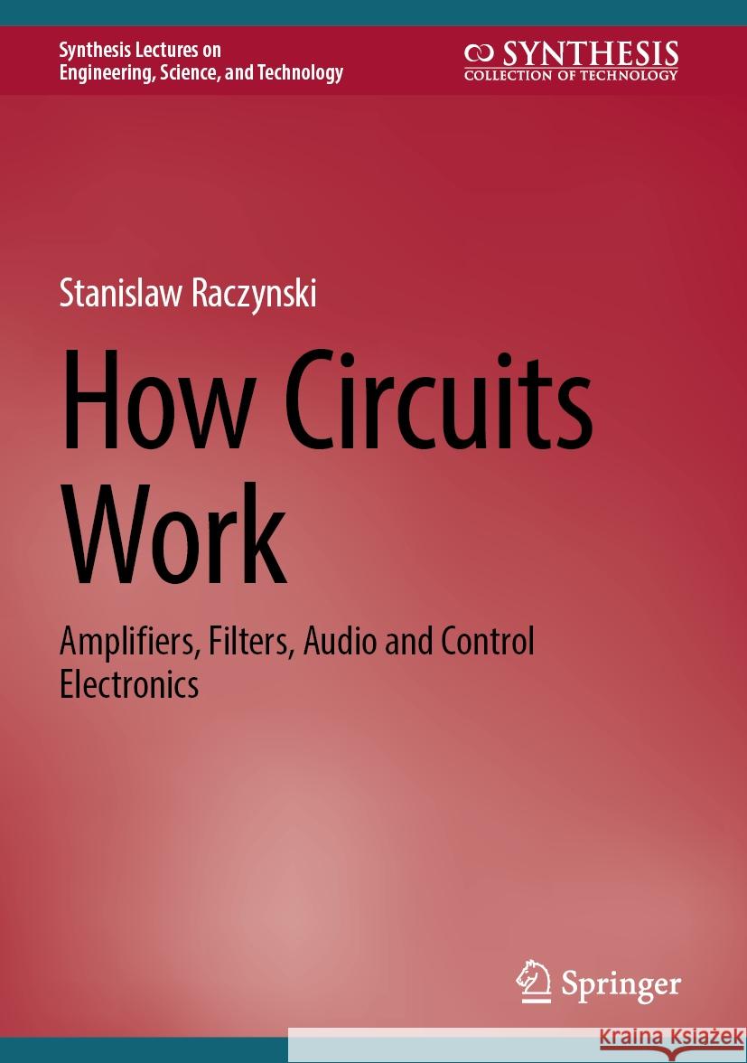 How Circuits Work: Amplifiers, Filters, Audio and Control Electronics