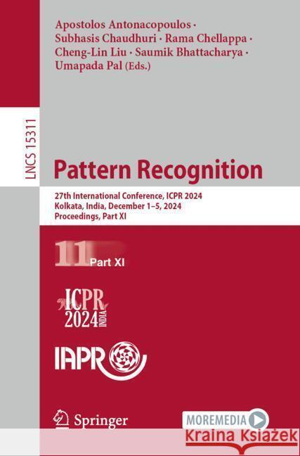 Pattern Recognition: 27th International Conference, Icpr 2024, Kolkata, India, December 1-5, 2024, Proceedings, Part XI