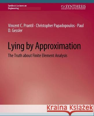 Lying by Approximation: The Truth about Finite Element Analysis