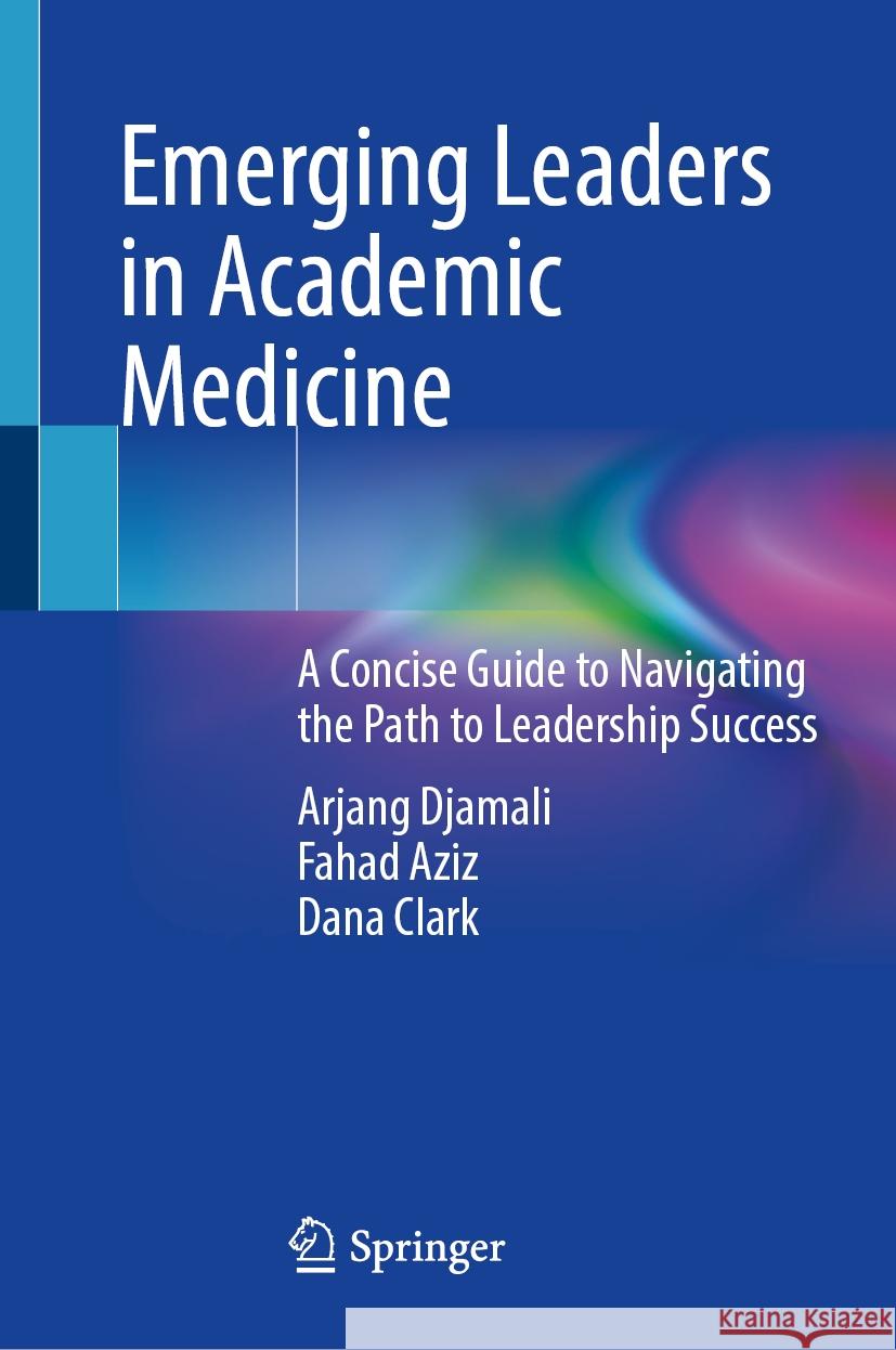Emerging Leaders in Academic Medicine: A Concise Guide to Navigating the Path to Leadership Success