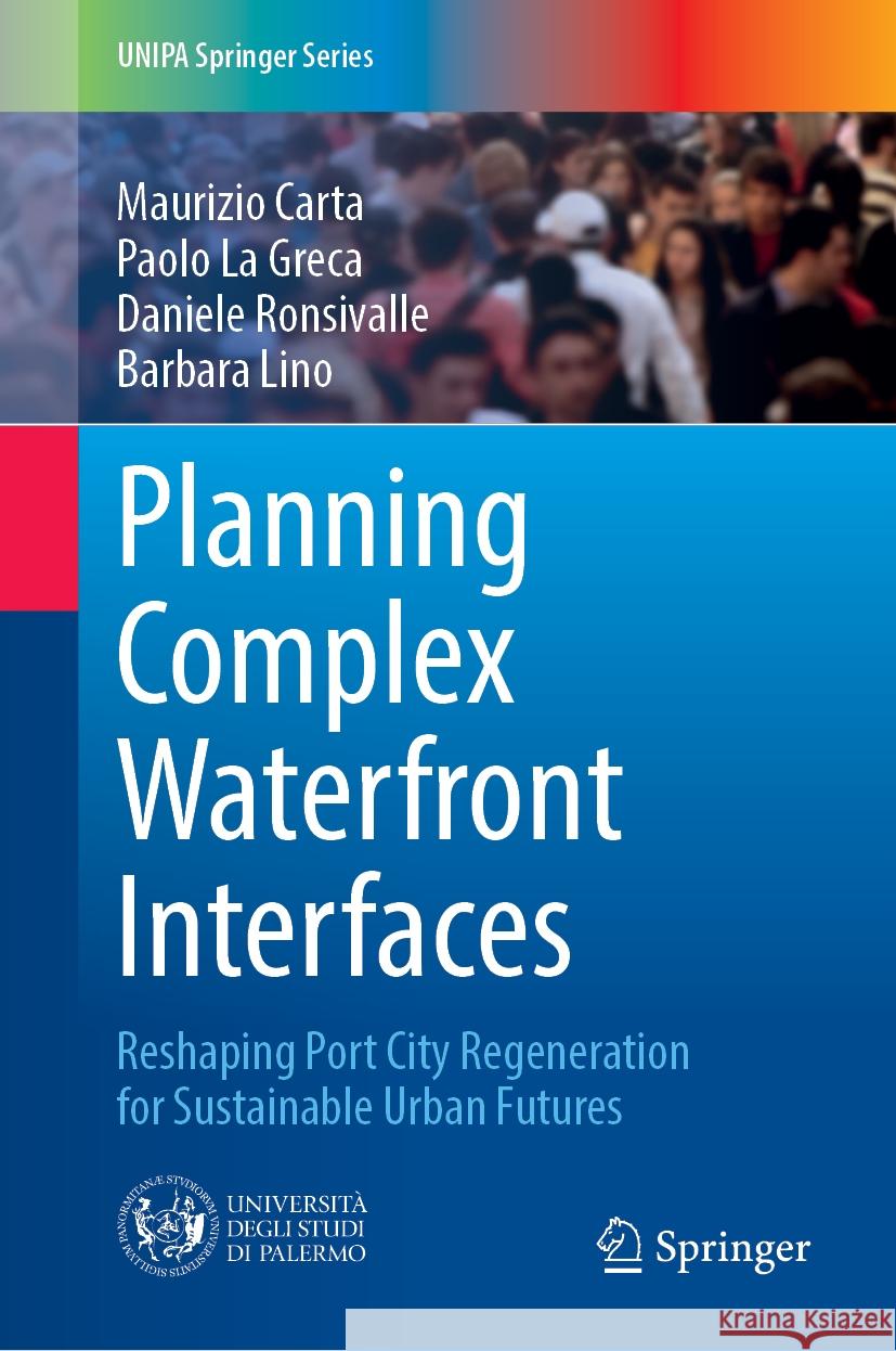 Planning Complex Waterfront Interfaces: Reshaping Port City Regeneration for Sustainable Urban Futures