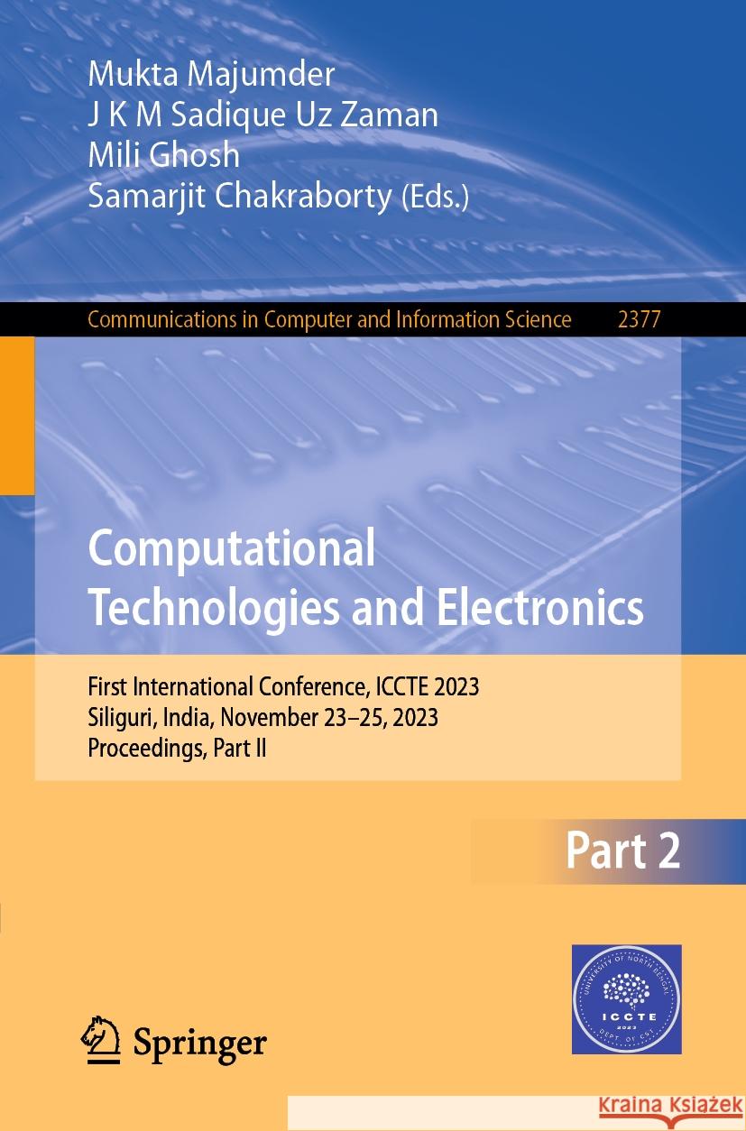 Computational Technologies and Electronics: First International Conference, Iccte 2023, Siliguri, India, November 23-25, 2023, Proceedings, Part II