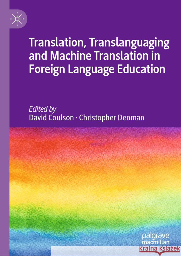 Translation, Translanguaging and Machine Translation in Foreign Language Education