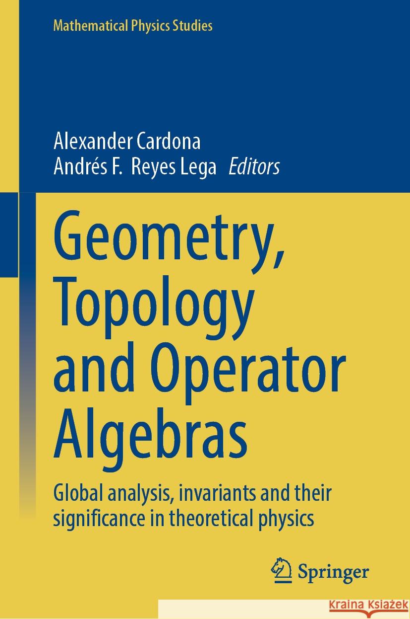 Geometry, Topology and Operator Algebras: Global Analysis, Invariants and Their Significance in Theoretical Physics