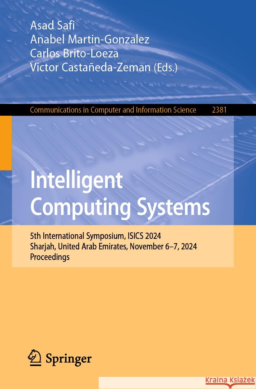 Intelligent Computing Systems: 5th International Symposium, ISICS 2024, Sharjah, United Arab Emirates, November 6–7, 2024, Proceedings