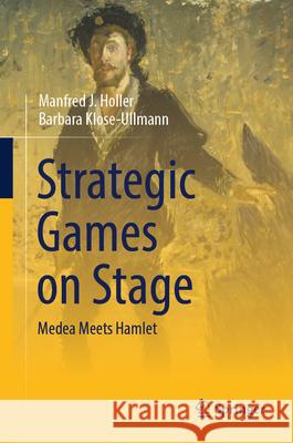 Strategic Games on Stage: Medea Meets Hamlet