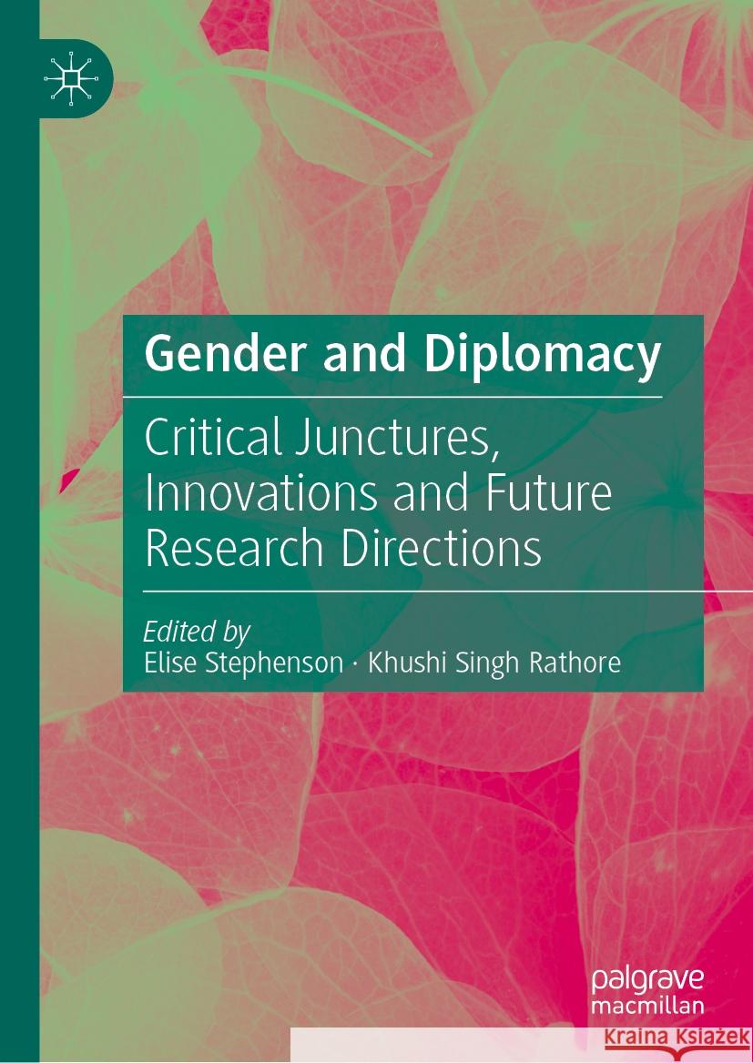 Gender and Diplomacy: Critical Junctures, Innovations and Future Research Directions