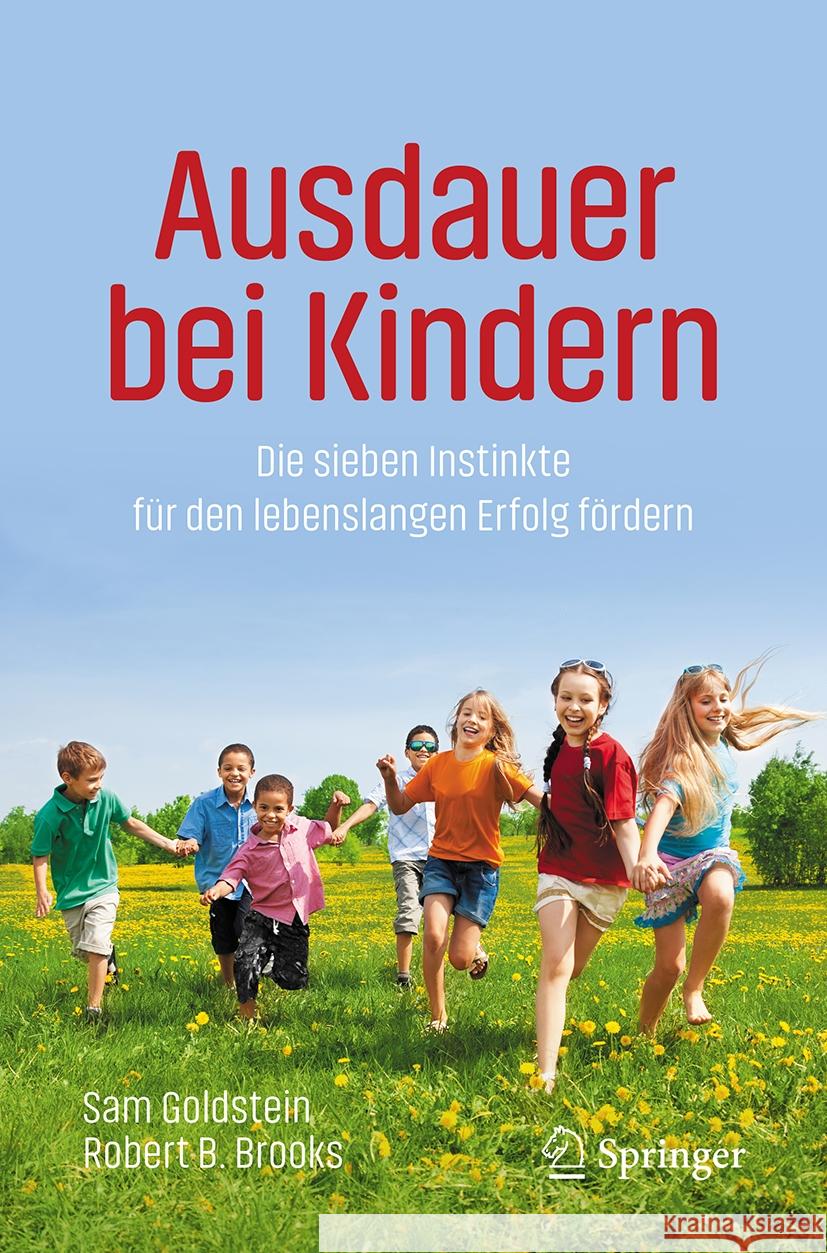 Ausdauer bei Kindern: Die sieben Instinkte für den lebenslangen Erfolg fördern