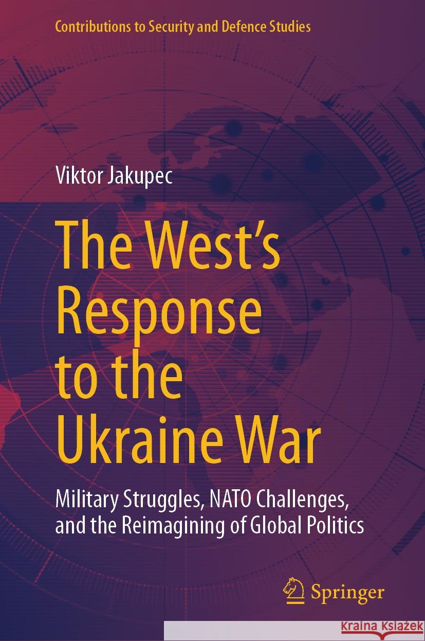 The West's Response to the Ukraine War: Military Struggles, NATO Challenges, and the Reimagining of Global Politics