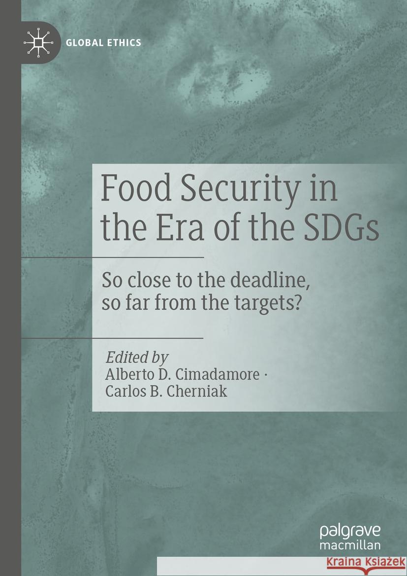 Food Security in the Era of the SDGs: So close to the deadline, so far from the targets? 