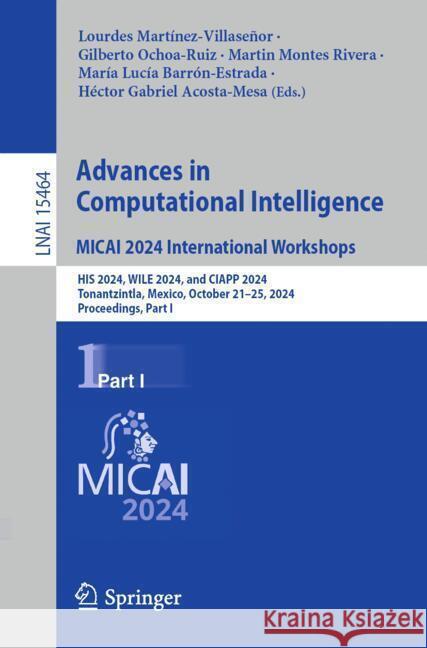 Advances in Computational Intelligence. MICAI 2024 International Workshops: HIS 2024, WILE 2024, and CIAPP 2024, Tonantzintla, Mexico, October 21–25, 2024, Proceedings, Part I
