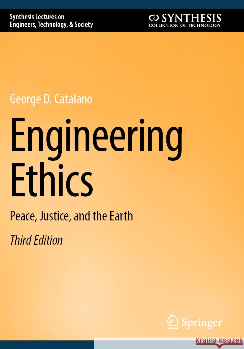 Engineering Ethics: Peace, Justice, and the Earth