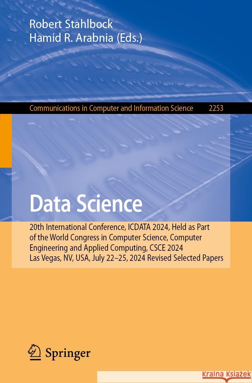 Data Science: 20th International Conference, ICDATA 2024, Held as Part of the World Congress in Computer Science, Computer Engineering and Applied Computing, CSCE 2024, Las Vegas, NV, USA, July 22–25,