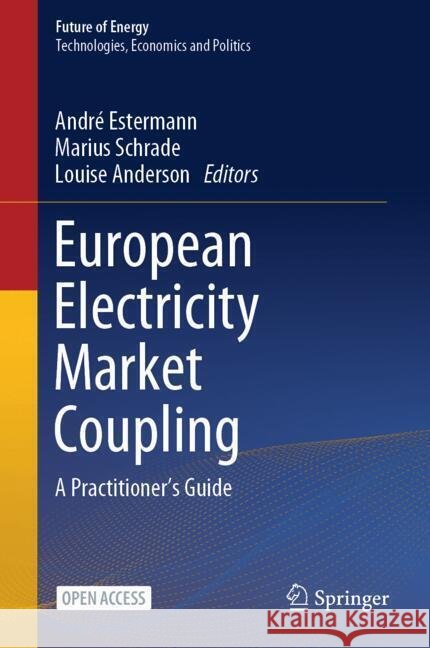 European Electricity Market Coupling: A Practitioner’s Guide