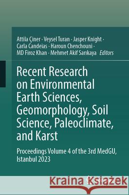 Recent Research on Environmental Earth Sciences, Geomorphology, Soil Science, Paleoclimate, and Karst: Proceedings Volume 4 of the 3rd MedGU, Istanbul 2023