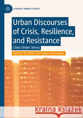 Urban Discourses of Crisis, Resilience, and Resistance: Cities Under Stress