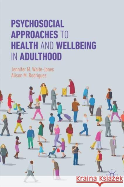 Psychosocial Approaches to Health and Wellbeing in Adulthood