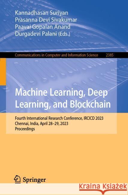 Machine Learning, Deep Learning, and Blockchain: Fourth International Research Conference, Ircicd 2023, Chennai, India, April 28-29, 2023, Proceedings