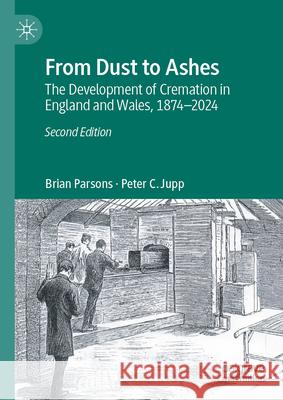 From Dust to Ashes: The Development of Cremation in England and Wales, 1874-2024