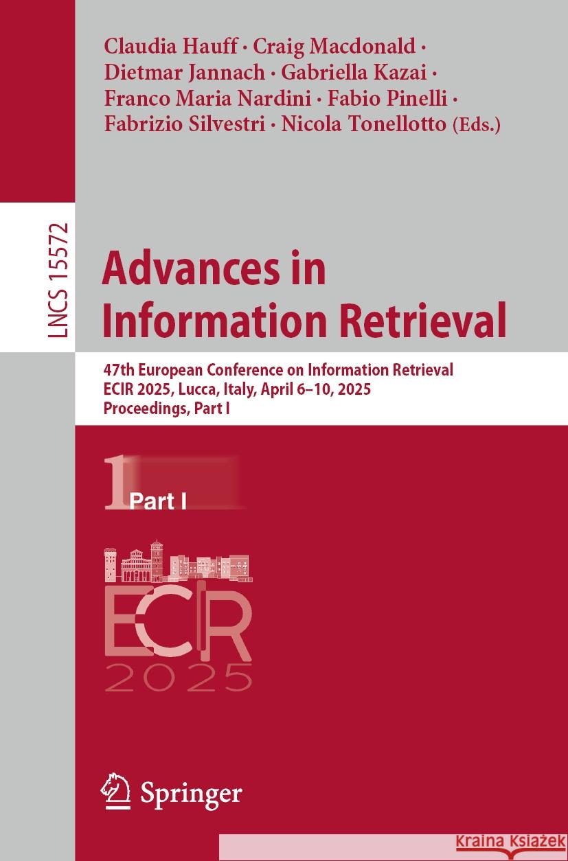 Advances in Information Retrieval: 47th European Conference on Information Retrieval, Ecir 2025, Lucca, Italy, April 6-10, 2025, Proceedings, Part I
