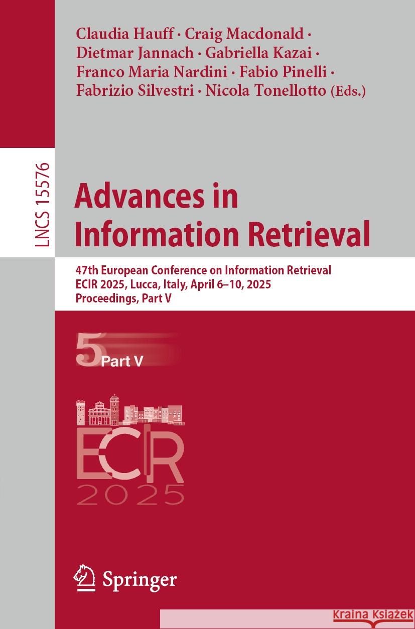 Advances in Information Retrieval: 47th European Conference on Information Retrieval, Ecir 2025, Lucca, Italy, April 6-10, 2025, Proceedings, Part V