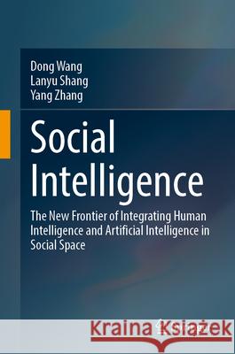 Social Intelligence: The New Frontier of Integrating Human Intelligence and Artificial Intelligence in Social Space
