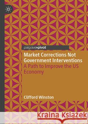 Market Corrections Not Government Interventions: A Path to Improve the US Economy