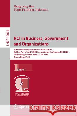 Hci in Business, Government and Organizations: 12th International Conference, Hcibgo 2025, Held as Part of the 27th Hci International Conference, Hcii
