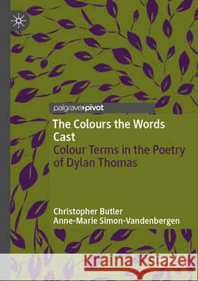 The Colours the Words Cast: Colour Terms in the Poetry of Dylan Thomas