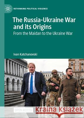 The Russia-Ukraine War and Its Origins: From the Maidan to the Ukraine War