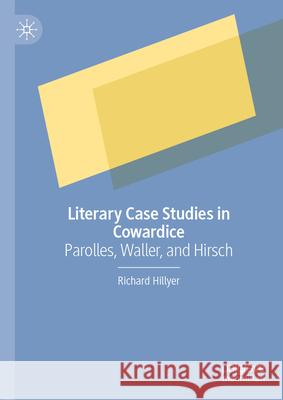 Literary Case Studies in Cowardice: Parolles, Waller, and Hirsch