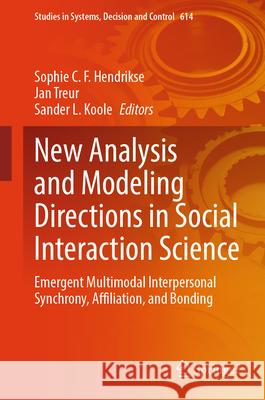 New Analysis and Modeling Directions in Social Interaction Science: Emergent Multimodal Interpersonal Synchrony, Affiliation, and Bonding