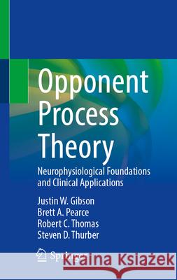 Opponent Process Theory: Neurophysiological Foundations and Clinical Applications