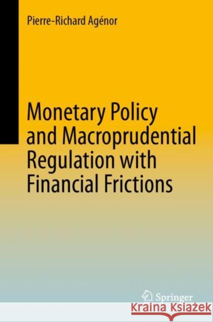 Monetary Policy and Macroprudential Regulation with Financial Frictions