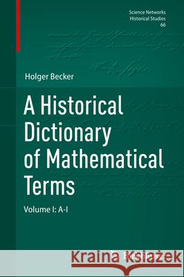 A Historical Dictionary of Mathematical Terms: Volume I: A-I