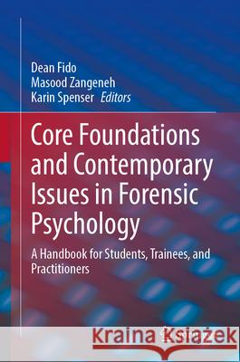 Core Foundations and Contemporary Issues in Forensic Psychology: A Handbook for Students, Trainees, and Practitioners