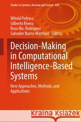 Decision-Making in Computational Intelligence-Based Systems: New Approaches, Methods, and Applications