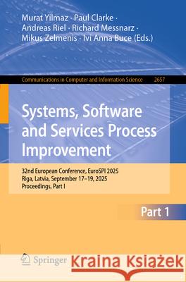 Systems, Software and Services Process Improvement: 32nd European Conference, Eurospi 2025, Riga, Latvia, September 17-19, 2025, Proceedings, Part I