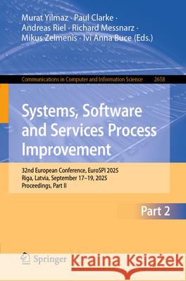 Systems, Software and Services Process Improvement: 32nd European Conference, Eurospi 2025, Riga, Latvia, September 17-19, 2025, Proceedings, Part II