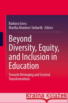 Beyond Diversity, Equity, and Inclusion in Education: Selected Papers from the Iaie 2024 Conference