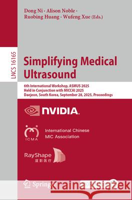 Simplifying Medical Ultrasound: 6th International Workshop, Asmus 2025, Held in Conjunction with Miccai 2025, Daejeon, South Korea, September 23, 2025