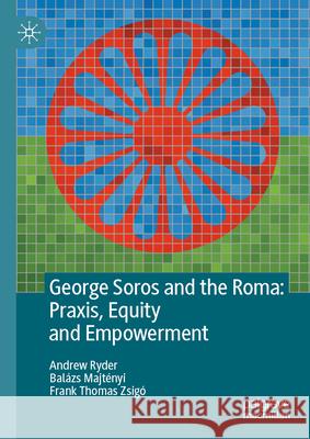 George Soros and the Roma: Praxis, Equity and Empowerment
