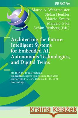 Architecting the Future: Intelligent Systems for Embedded Ai, Autonomous Technologies, and Digital Twins: 8th Ifip Tc 10 International Embedded System