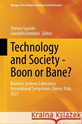 Technology and Society - Boon or Bane?: Business Systems Laboratory International Symposium, Varese, Italy, 2025