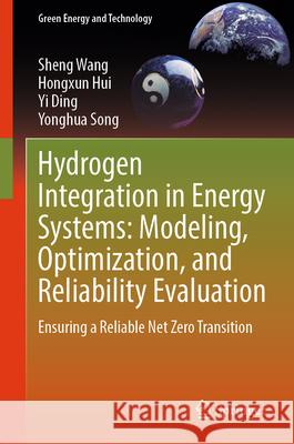 Hydrogen Integration in Energy Systems: Modeling, Optimization, and Reliability Evaluation: Ensuring a Reliable Net Zero Transition