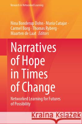 Narratives of Hope in Times of Change: Networked Learning for Futures of Possibility