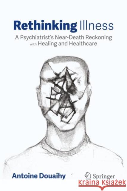 Rethinking Illness: A Psychiatrist’s Near-Death Reckoning with Healing and Healthcare