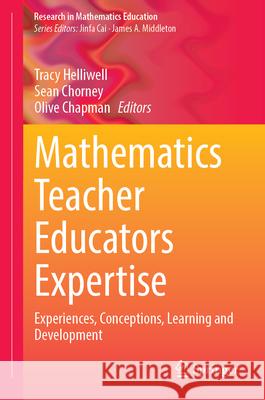 Mathematics Teacher Educators Expertise: Experiences, Conceptions, Learning and Development